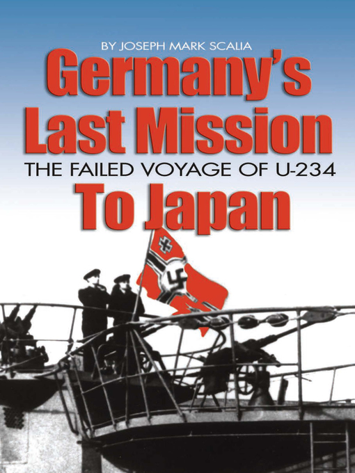 Title details for Germany's Last Mission to Japan by Joseph M Scalia - Available
